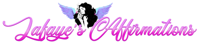 * Lafayes Affirmations *